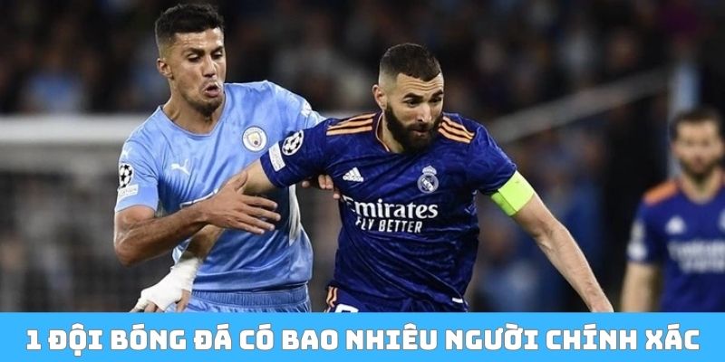 1 đội bóng đá có bao nhiêu người chính xác