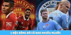 1 Đội Bóng Đá Có Bao Nhiêu Người