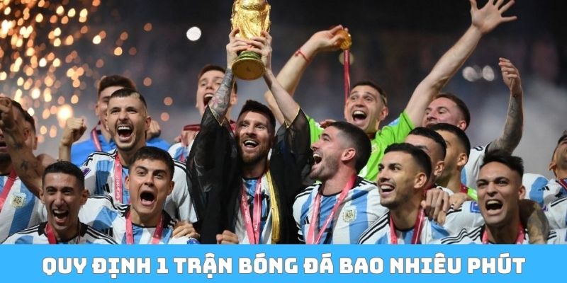 Quy định 1 trận bóng đá bao nhiêu phút