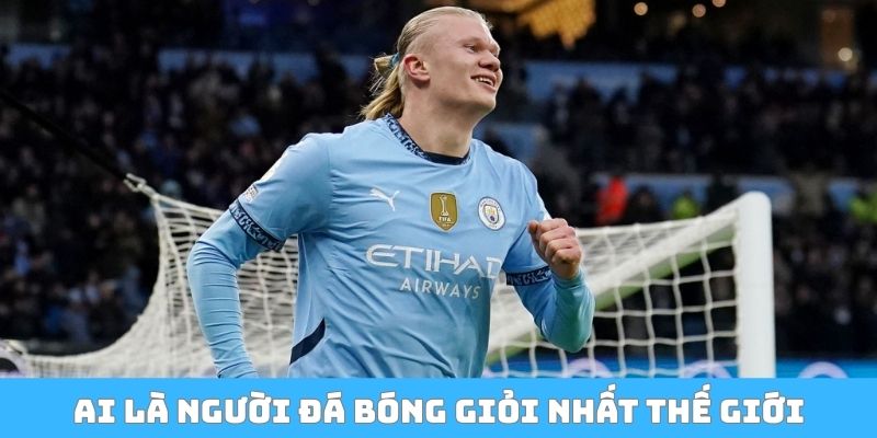 Ai là người đá bóng giỏi nhất thế giới?