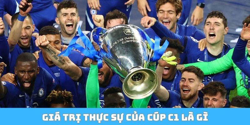 Giá trị thực sự của cúp C1 là gì