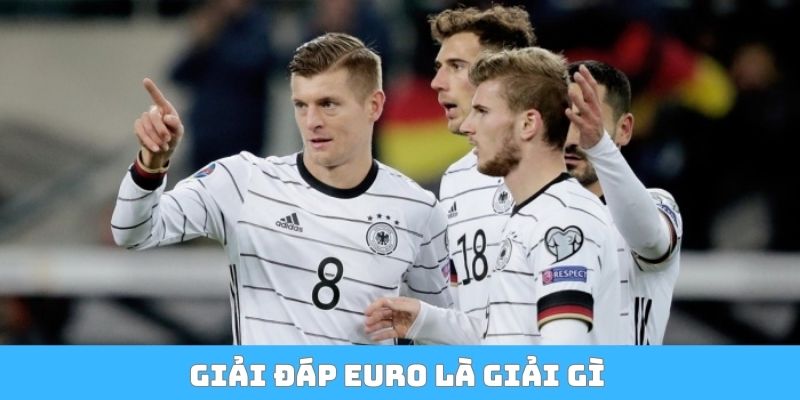 Giải đáp Euro là giải gì