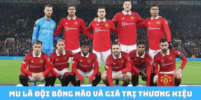 MU là đội bóng nào và giá trị thương hiệu