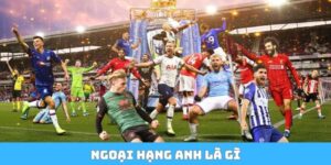 Ngoại Hạng Anh là gì
