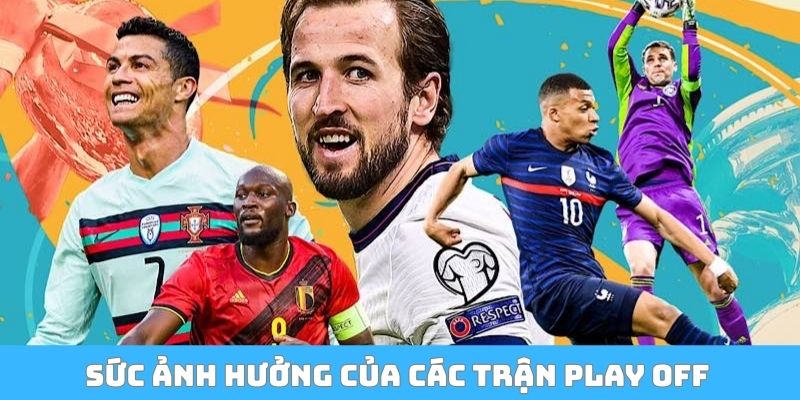 Sức ảnh hưởng của các trận Play off