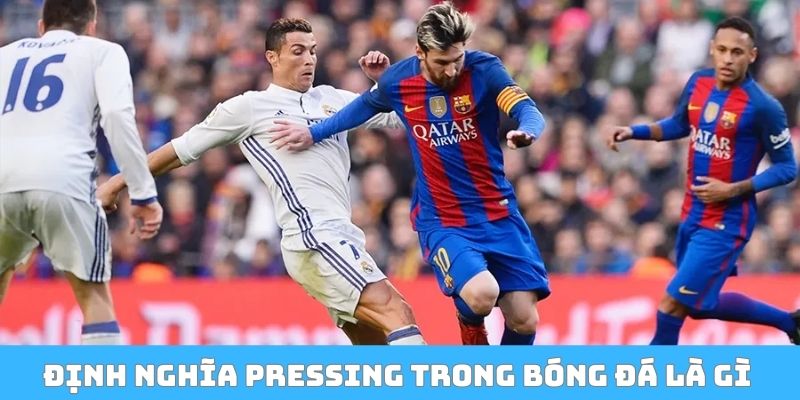 Định nghĩa pressing trong bóng đá là gì