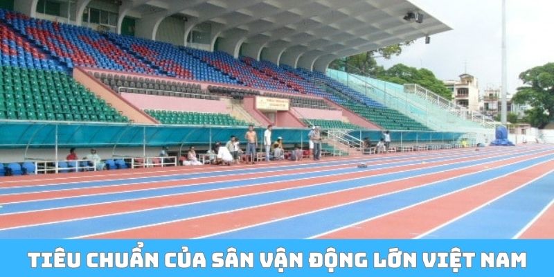 Tiêu chuẩn của sân vận động bóng đá lớn nhất Việt Nam