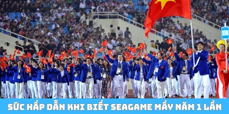 Sức hấp dẫn khi biết Seagame mấy năm 1 lần