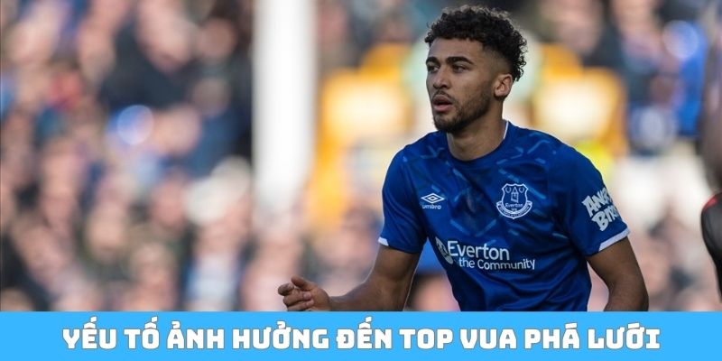 Yếu tố ảnh hưởng đến Top Vua phá lưới Ngoại Hạng Anh